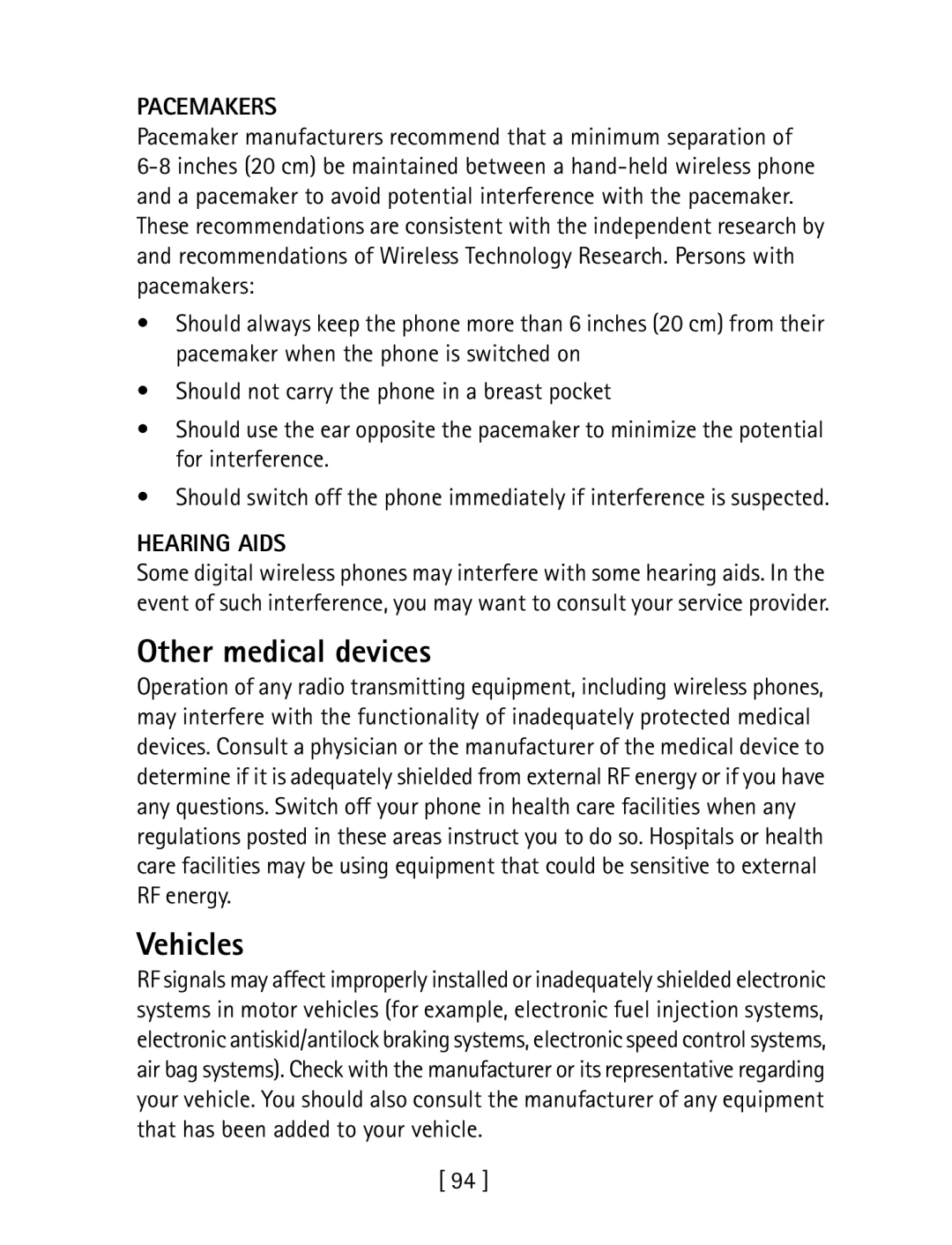 Nokia 1260 Other medical devices, Vehicles, Pacemakers, Pacemaker manufacturers recommend that a minimum separation 