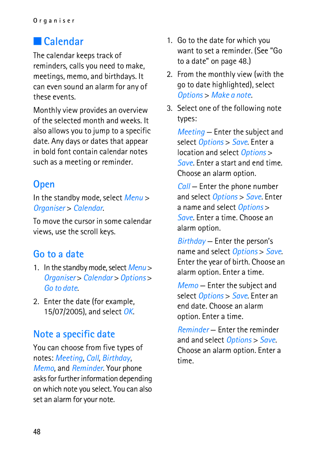 Nokia 2118 Open, Go to a date, Standby mode, select Menu Organiser Calendar, Select one of the following note types 