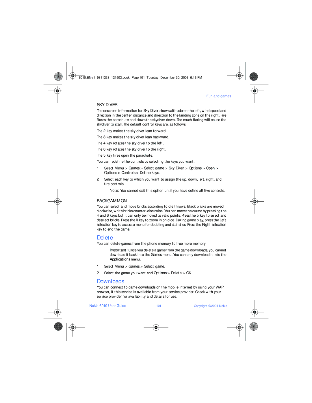Nokia 6010 Downloads, SKY Diver, Backgammon, Select Menu Games Select game, Select the game you want and Options Delete OK 