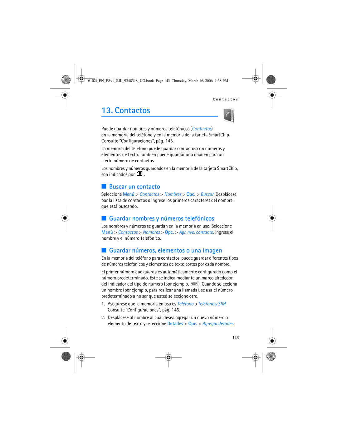 Nokia 6102i Contactos, Buscar un contacto, Guardar nombres y números telefónicos, Guardar números, elementos o una imagen 