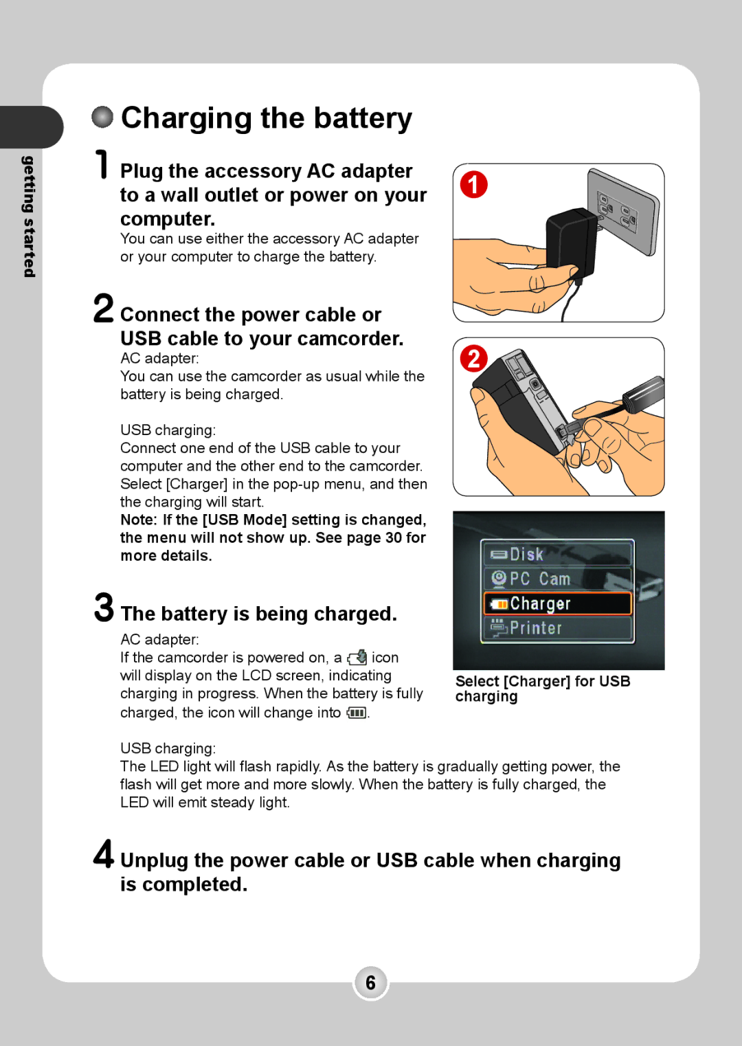 Nokia 6108 manual Charging the battery, Connect the power cable or USB cable to your camcorder, Battery is being charged 