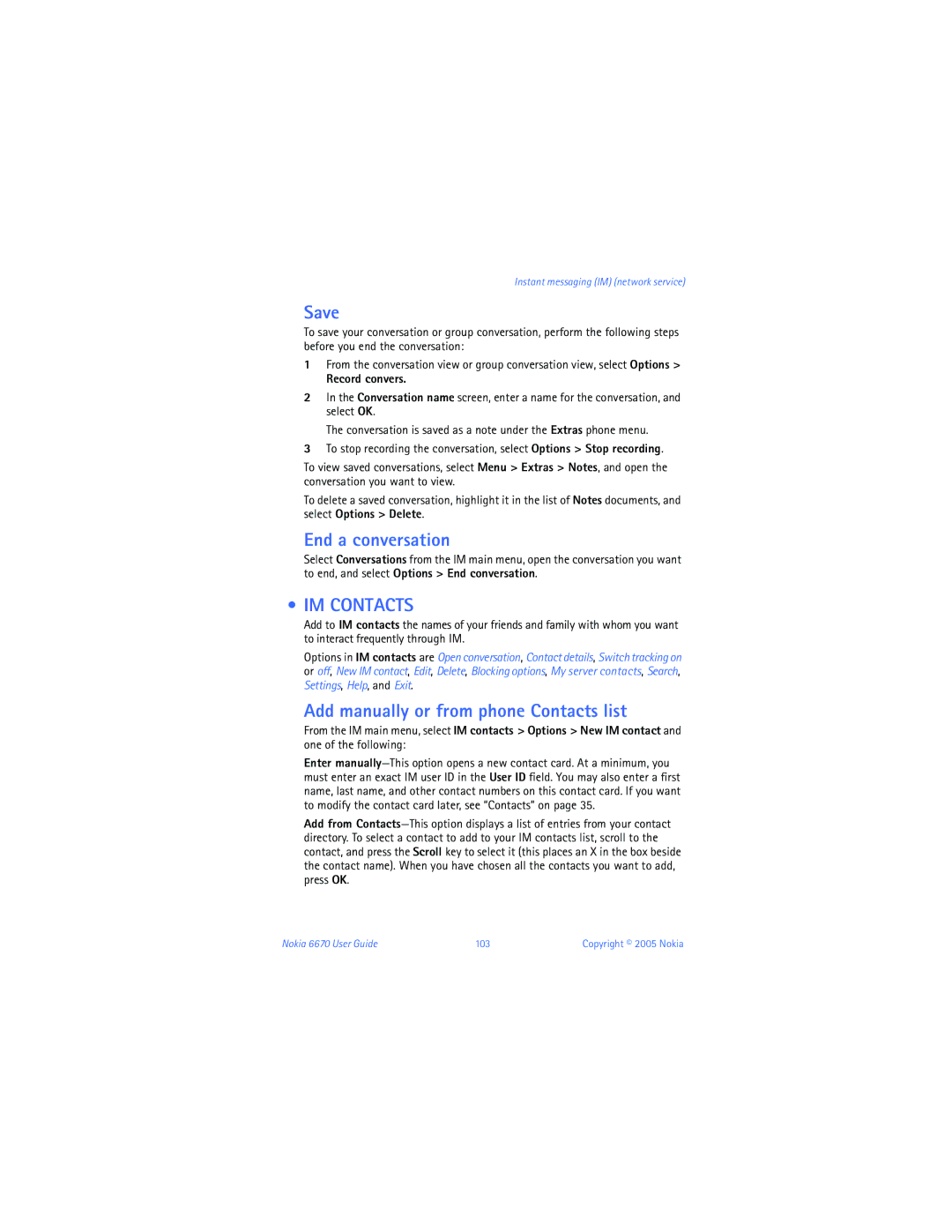 Nokia 6670 Save, End a conversation, IM Contacts, Add manually or from phone Contacts list, Record convers 