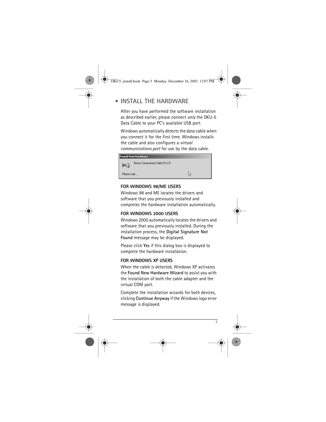 Nokia DKU-5 manual Install the Hardware, For Windows 98/ME Users, For Windows 2000 Users, For Windows XP Users 