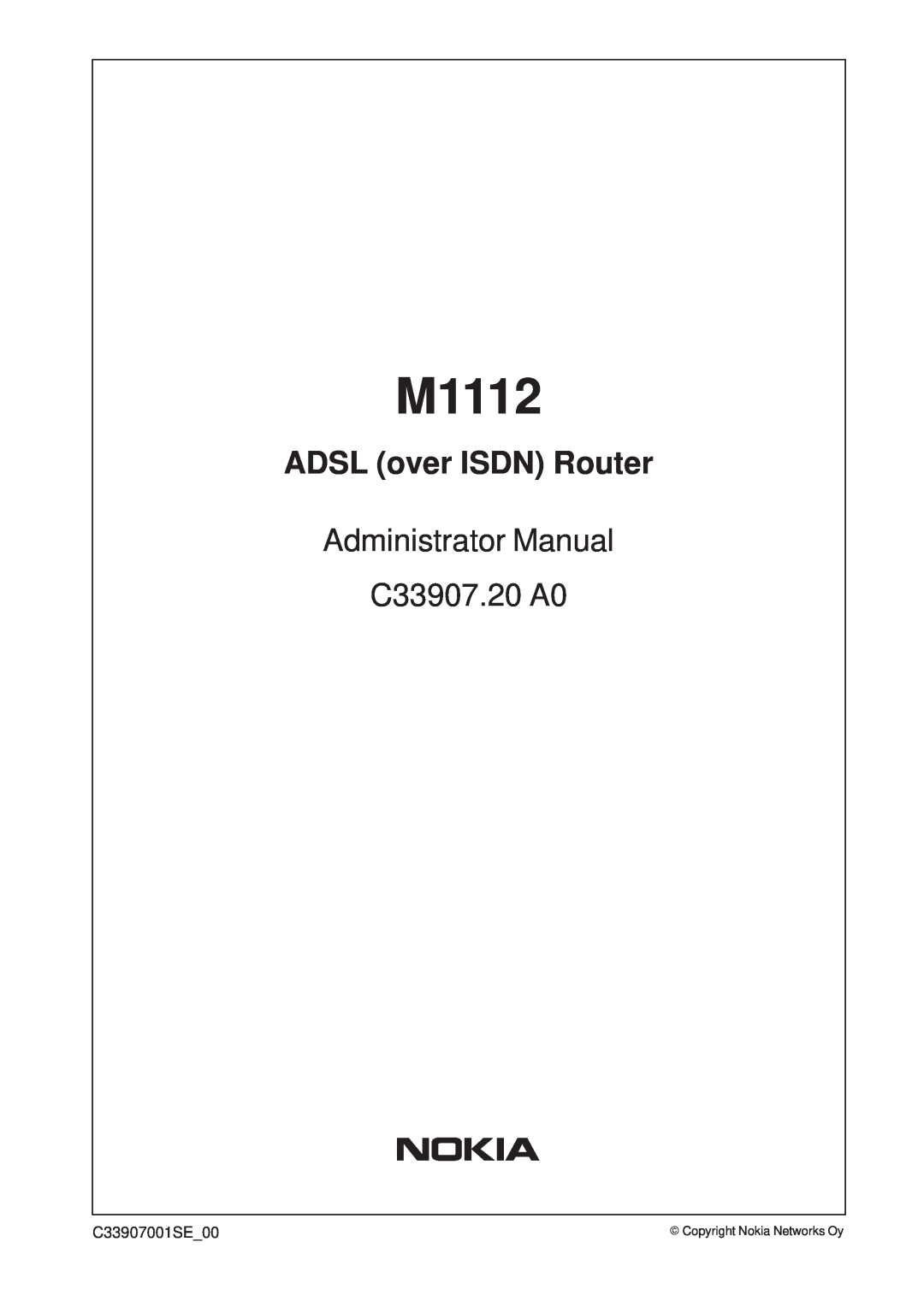 Nokia M1112 manual ADSL over ISDN Router, Administrator Manual C33907.20 A0, E Copyright Nokia Networks Oy 