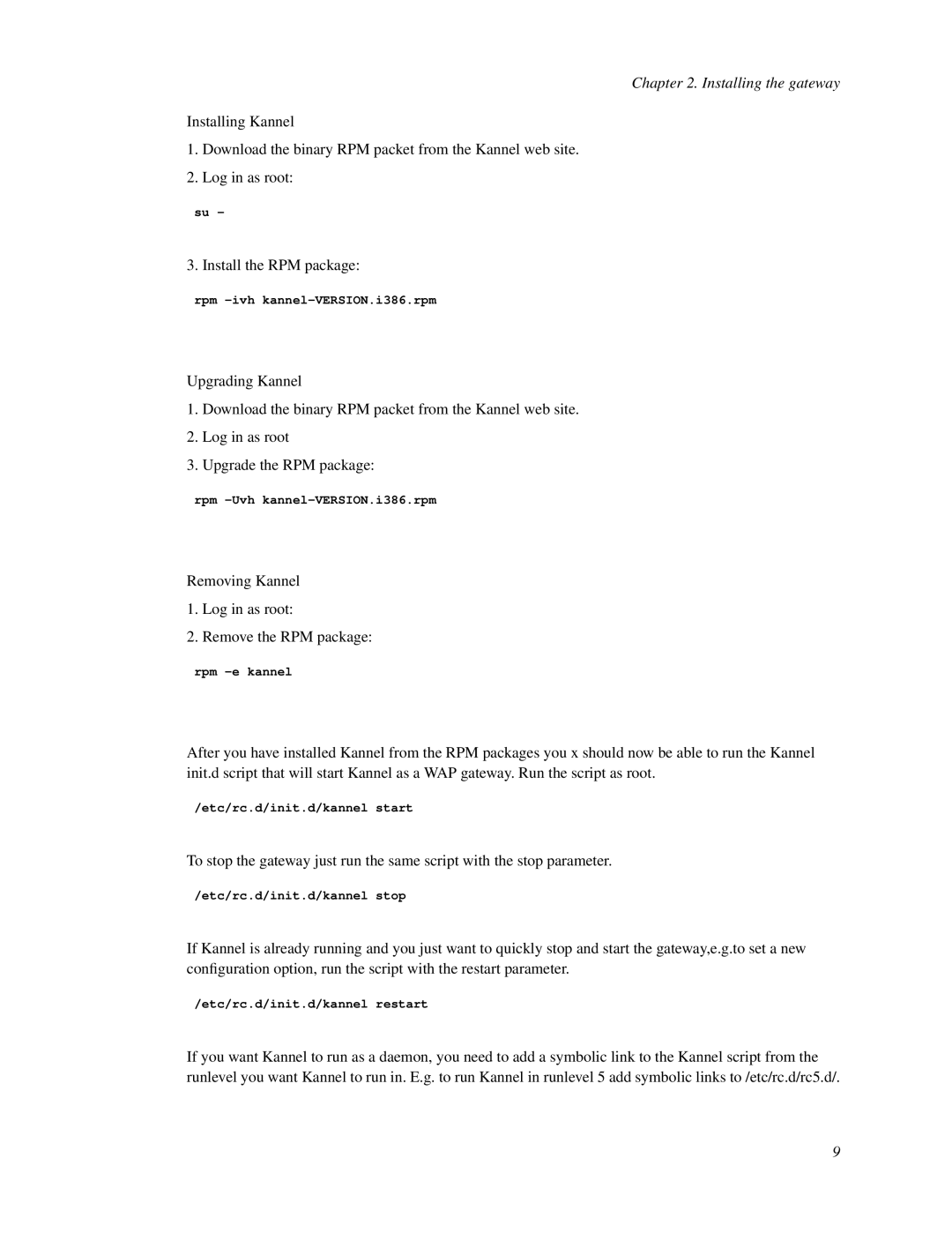 Nokia WAP and SMS gateway manual Removing Kannel Log in as root Remove the RPM package 