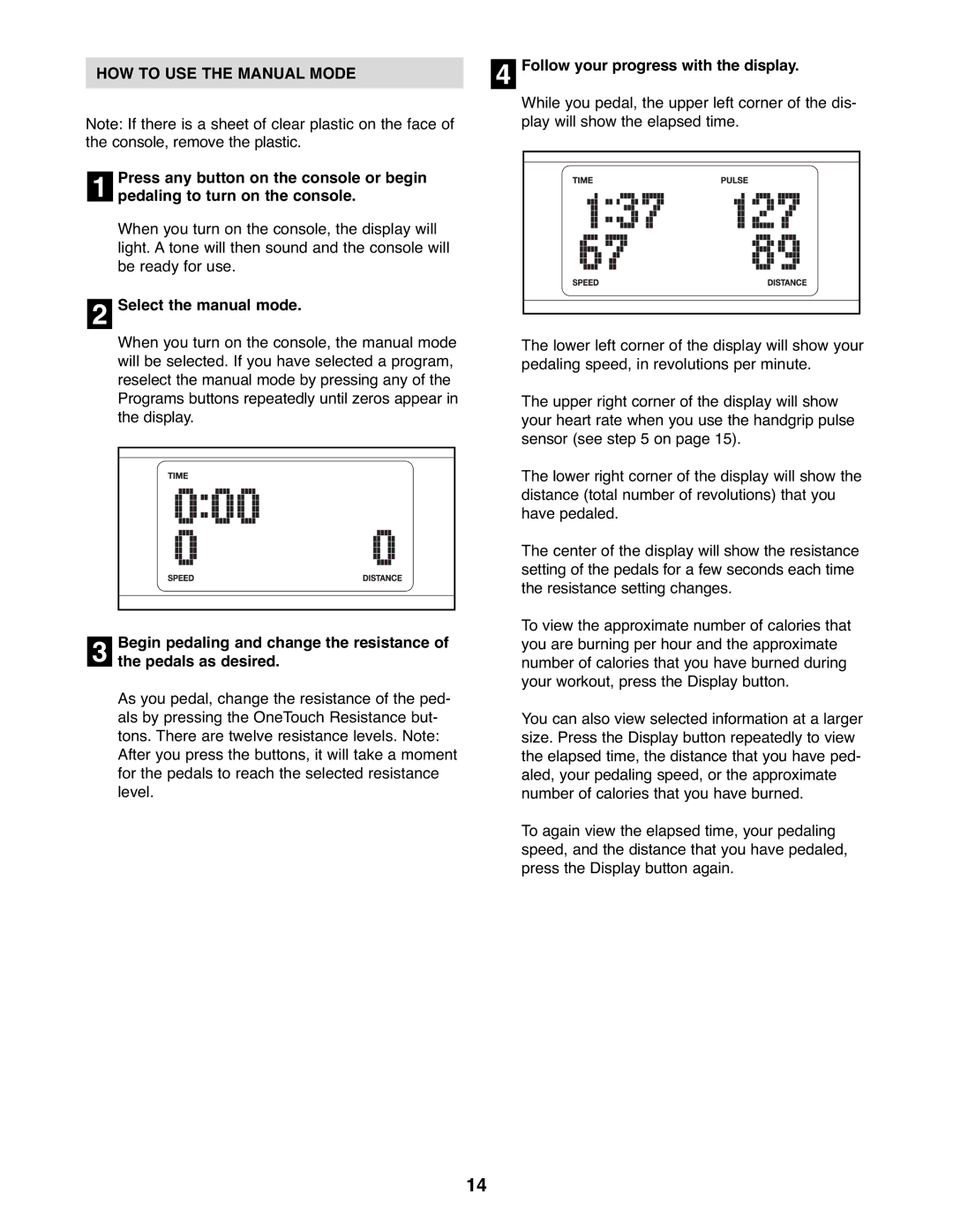 NordicTrack 23667.0 user manual HOW to USE the Manual Mode, Pedaling to turn on the console, Pedals as desired 