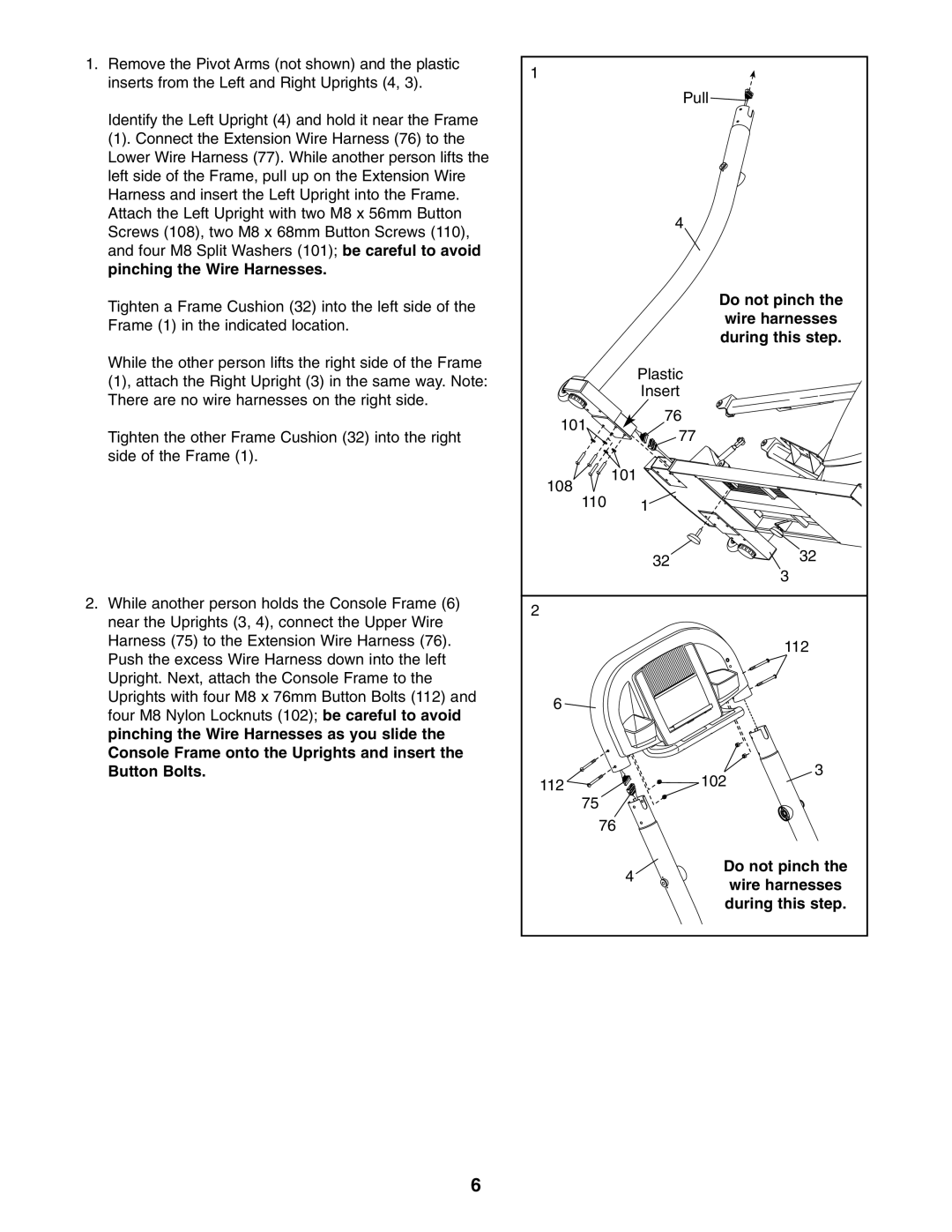 NordicTrack 30508.0 user manual Pinching the Wire Harnesses, Do not pinch the wire harnesses during this step 