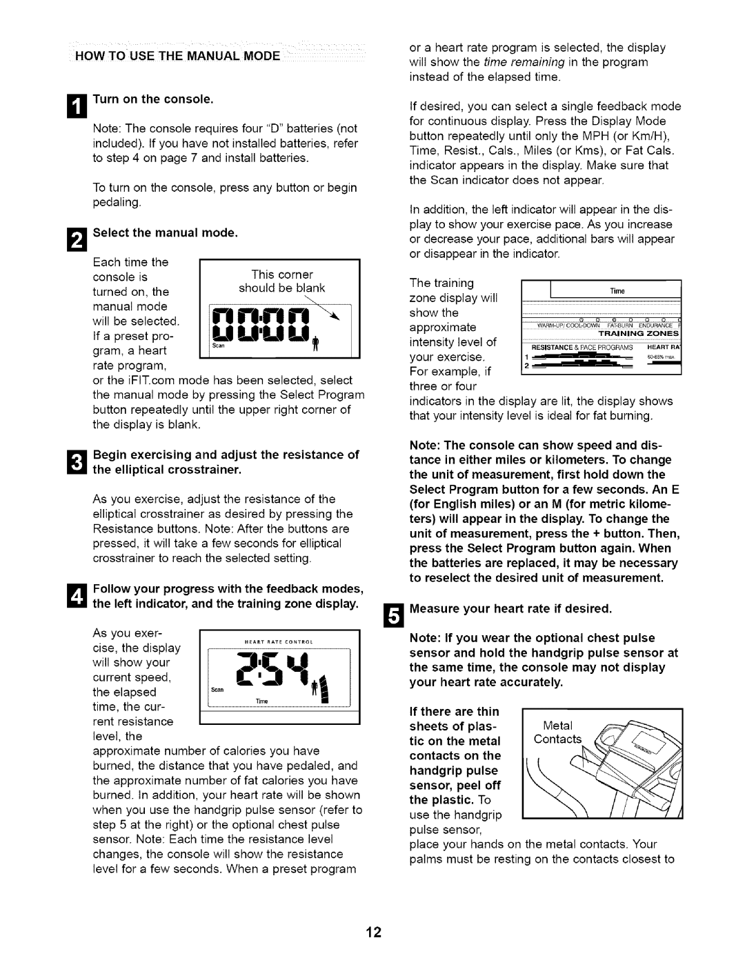 NordicTrack 831.28353 user manual HOW to USE the Manual Mode, Turn on the console, Select the manual mode 