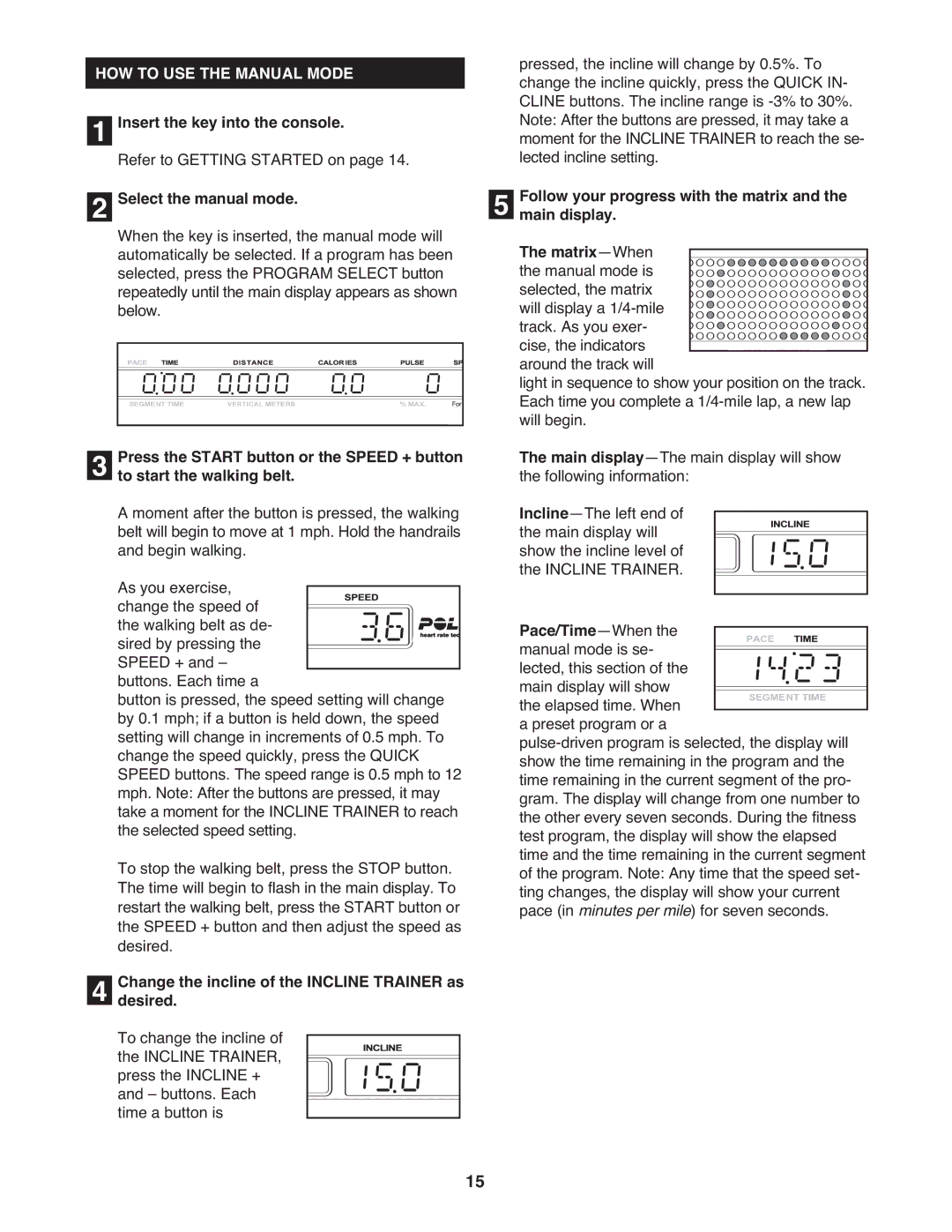 NordicTrack 9800 HOW to USE the Manual Mode, Select the manual mode, Change the incline of the Incline Trainer as desired 