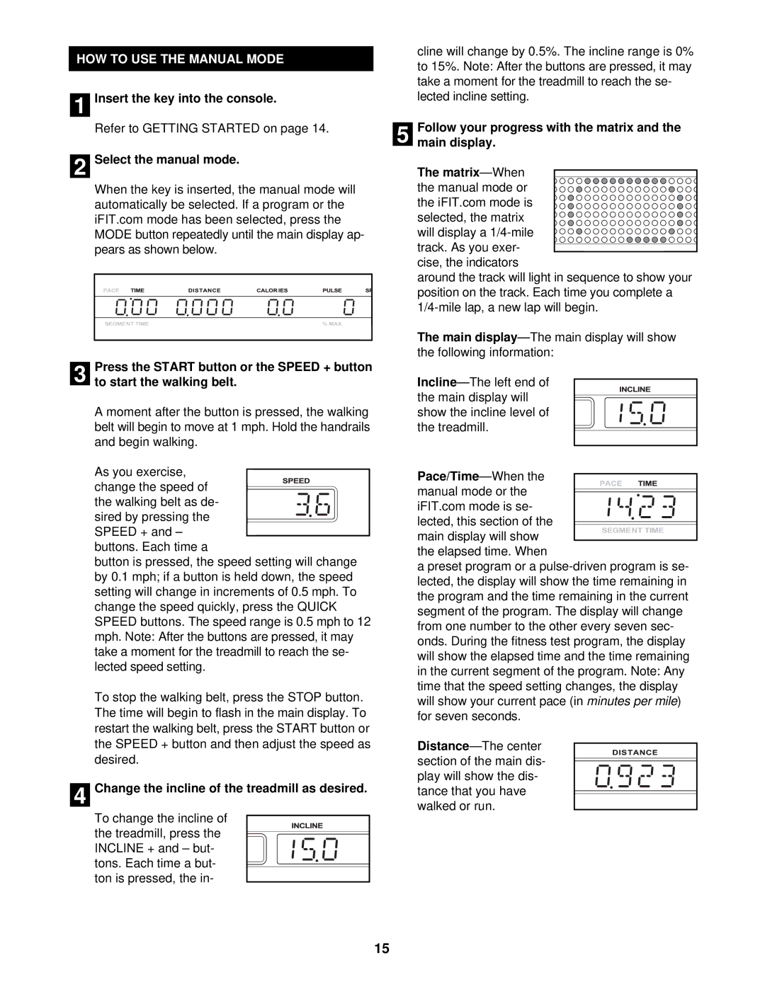 NordicTrack CTL8250 HOW to USE the Manual Mode, Select the manual mode, Change the incline of the treadmill as desired 