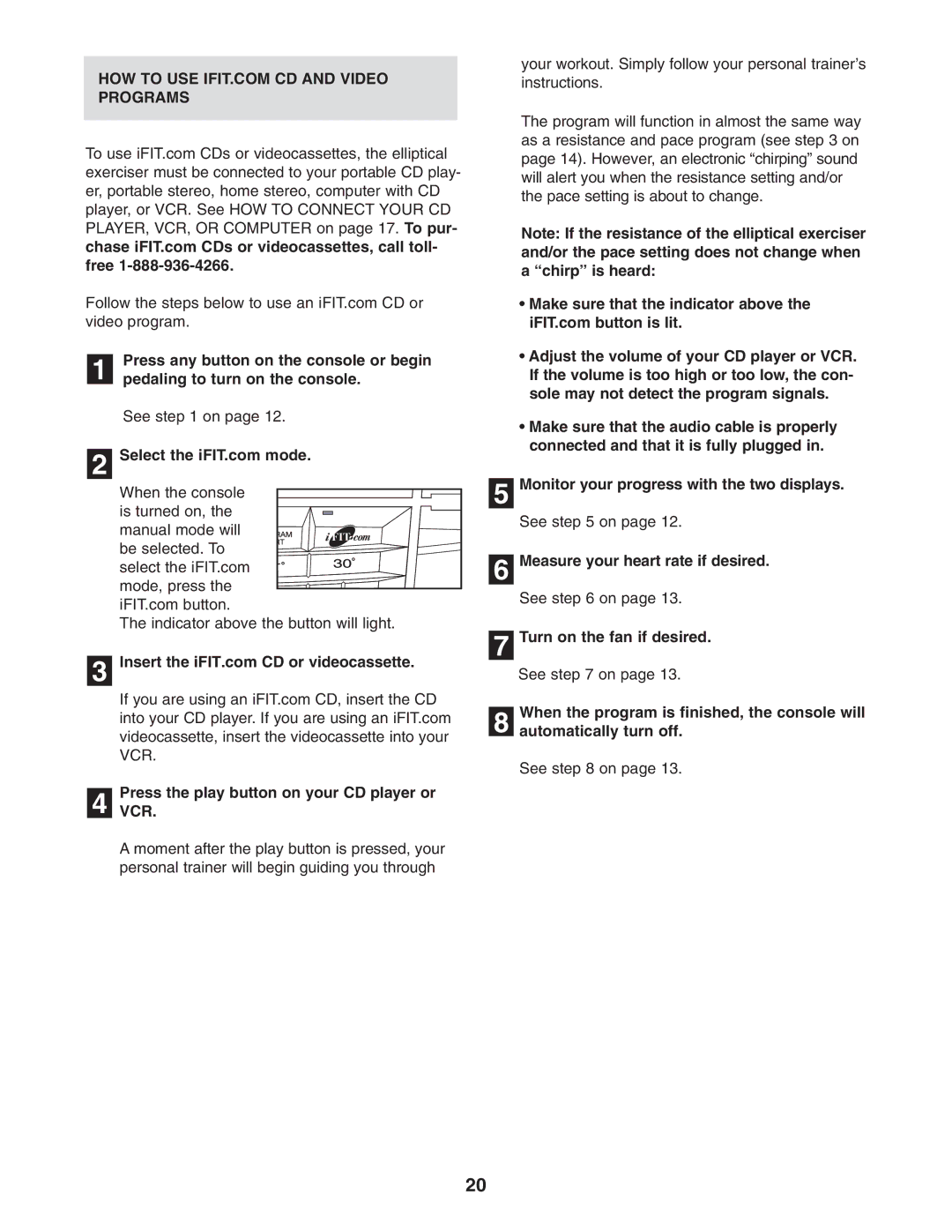 NordicTrack NCCEL09940 user manual Press any button on the console or begin, PressVCR. the play button on your CD player or 