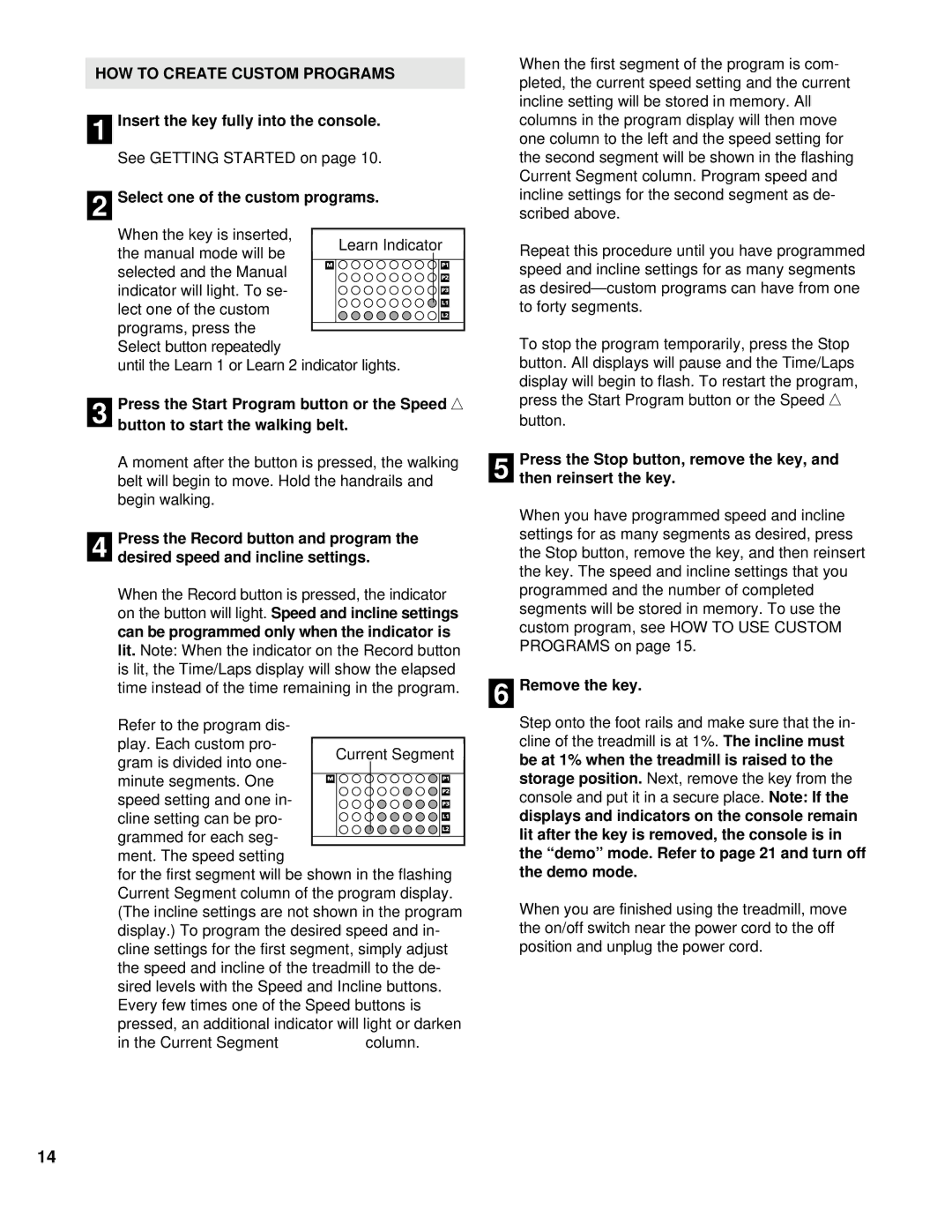 NordicTrack NCTL09993 manual HOW to Create Custom Programs, Select one of the custom programs, Indicator is, Remove the key 