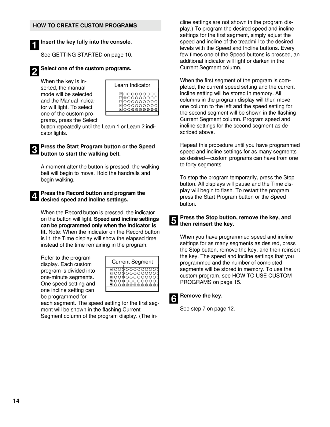 NordicTrack NCTL11992 manual HOW to Create Custom Programs, Indicator is, Remove the key 