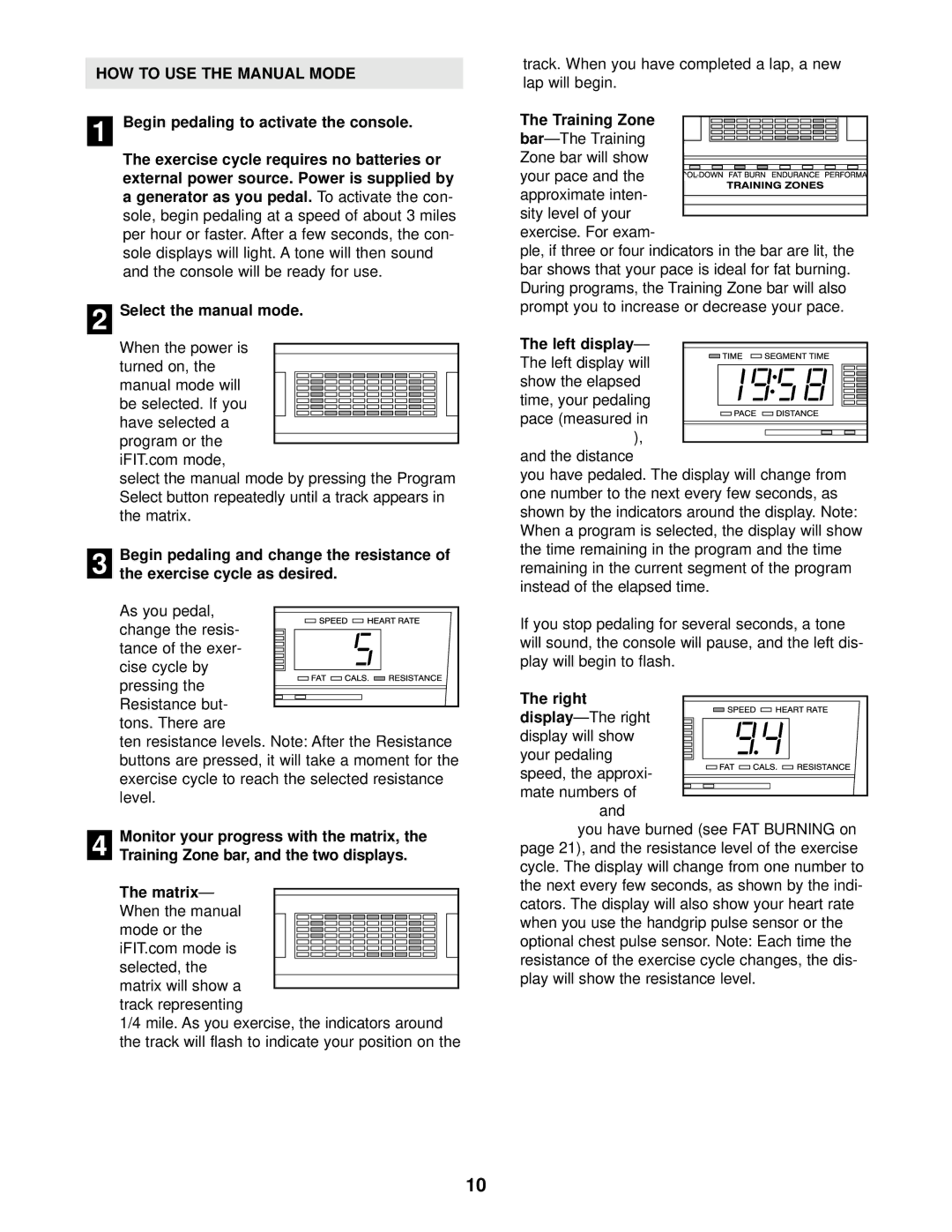 NordicTrack NTC59020 HOW to USE the Manual Mode, Begin pedaling to activate the console, Select the manual mode, Display 