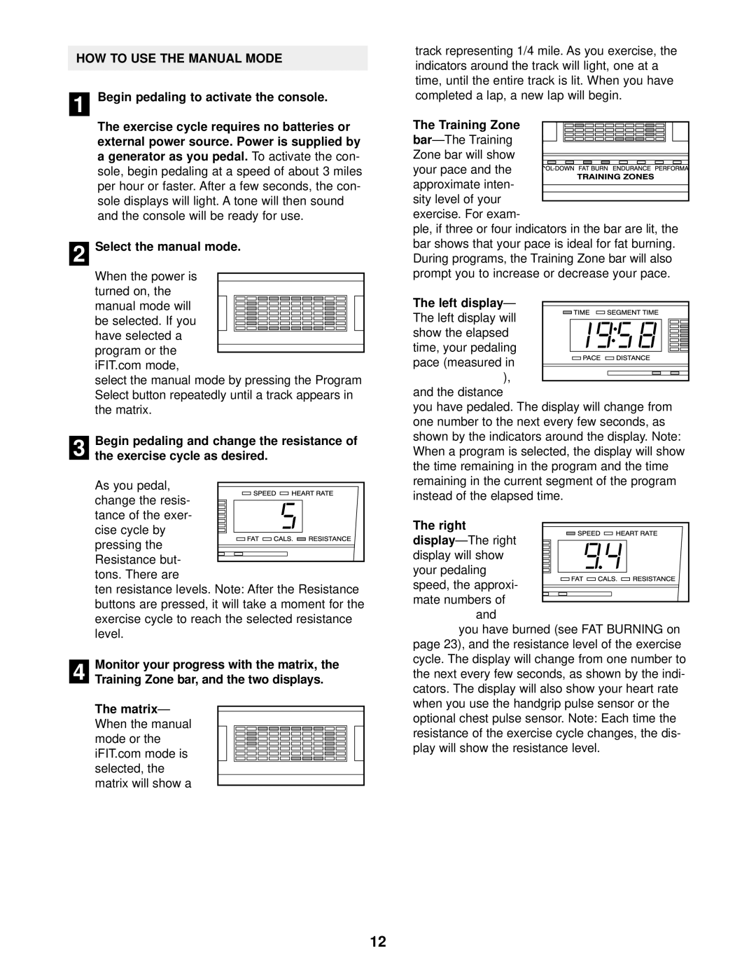 NordicTrack NTC69022 HOW to USE the Manual Mode, Begin pedaling to activate the console, Select the manual mode, Display 