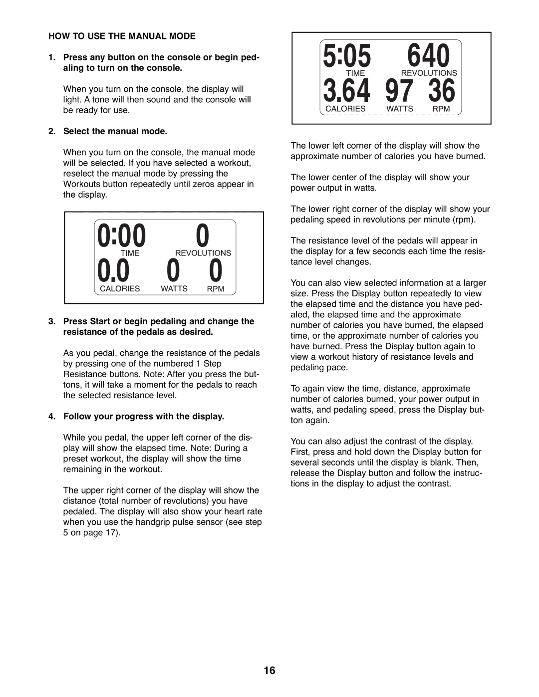 NordicTrack NTCW90907.0 HOW to USE the Manual Mode, Select the manual mode, Follow your progress with the display 