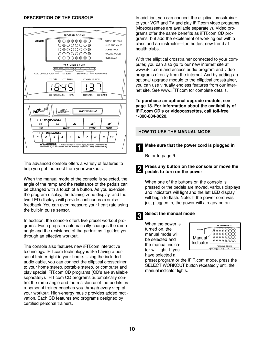 NordicTrack NTEL12900 Description of the Console, HOW to USE the Manual Mode, Make sure that the power cord is plugged 