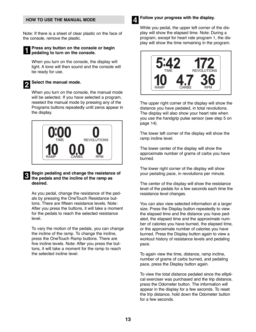 NordicTrack NTEL7906.0 user manual HOW to USE the Manual Mode, Pedaling to turn on the console, Select the manual mode 