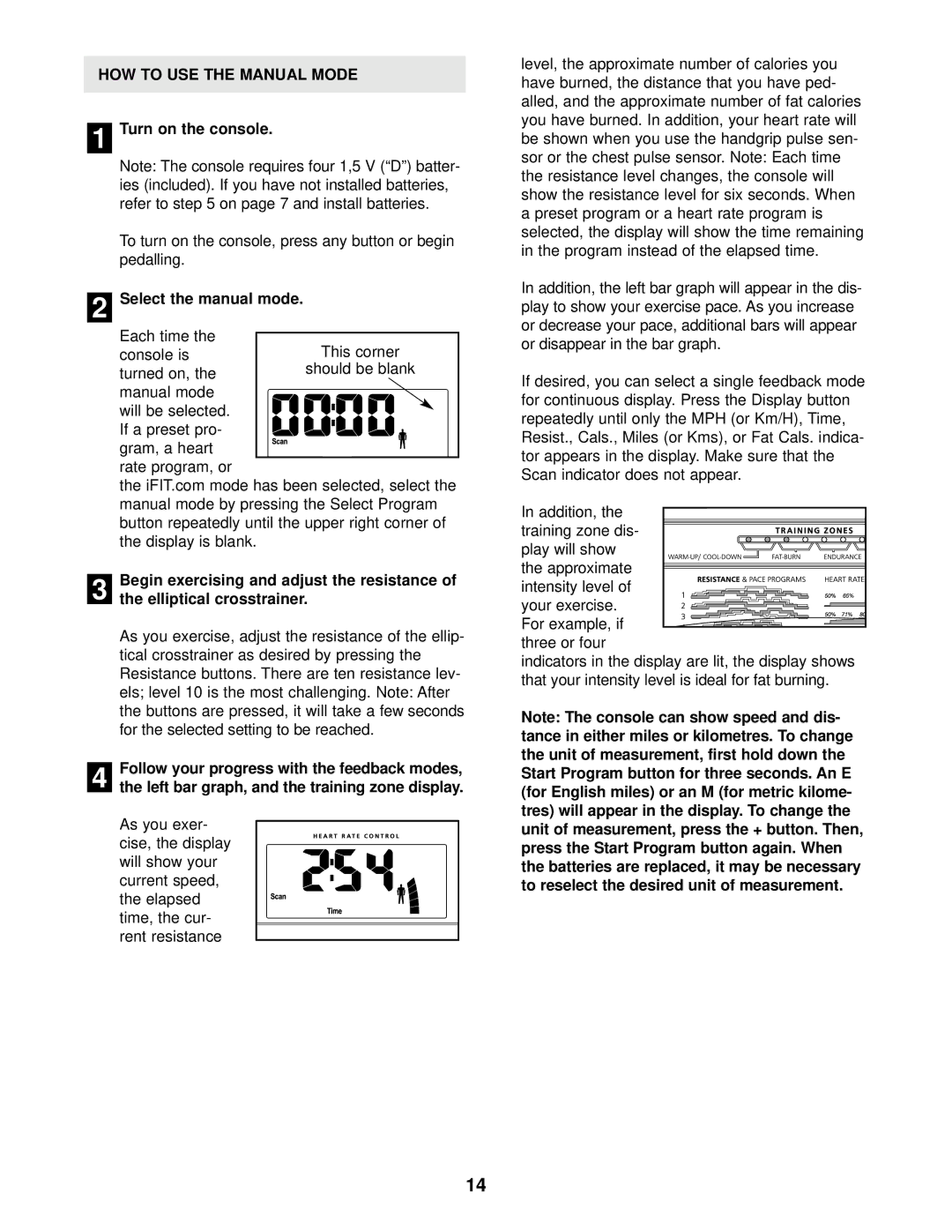 NordicTrack NTEVEL59011 user manual HOW to USE the Manual Mode, Turn on the console, Select the manual mode 