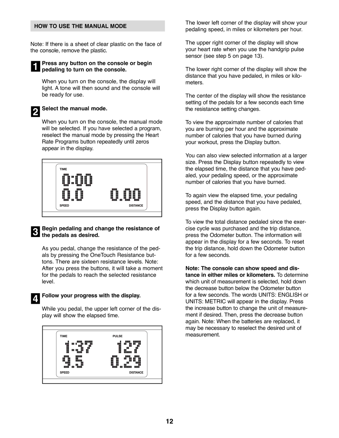 NordicTrack NTEX3196.0 user manual HOW to USE the Manual Mode, Pedaling to turn on the console, Select the manual mode 