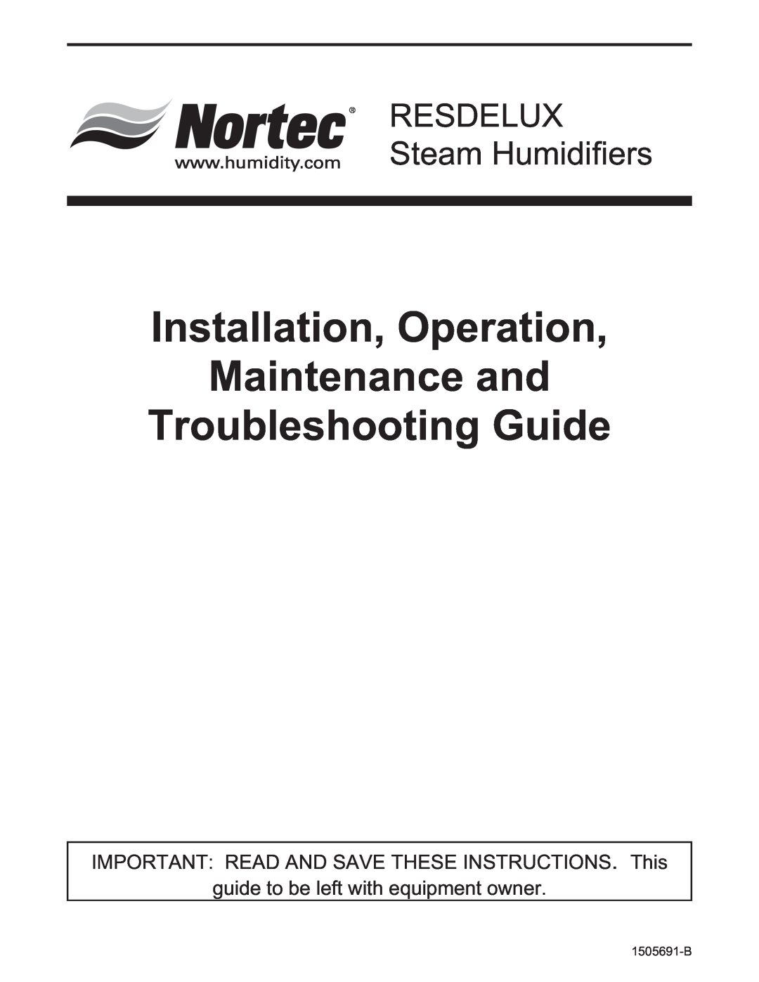 Nortec 1505691-B manual Installation, Operation Maintenance and, Troubleshooting Guide, RESDELUX Steam Humidifiers 
