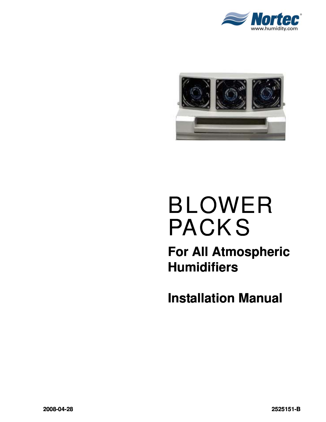 Nortec 380V installation manual 2008-04-28, 2525151-B, Blower Packs, For All Atmospheric Humidifiers, Installation Manual 