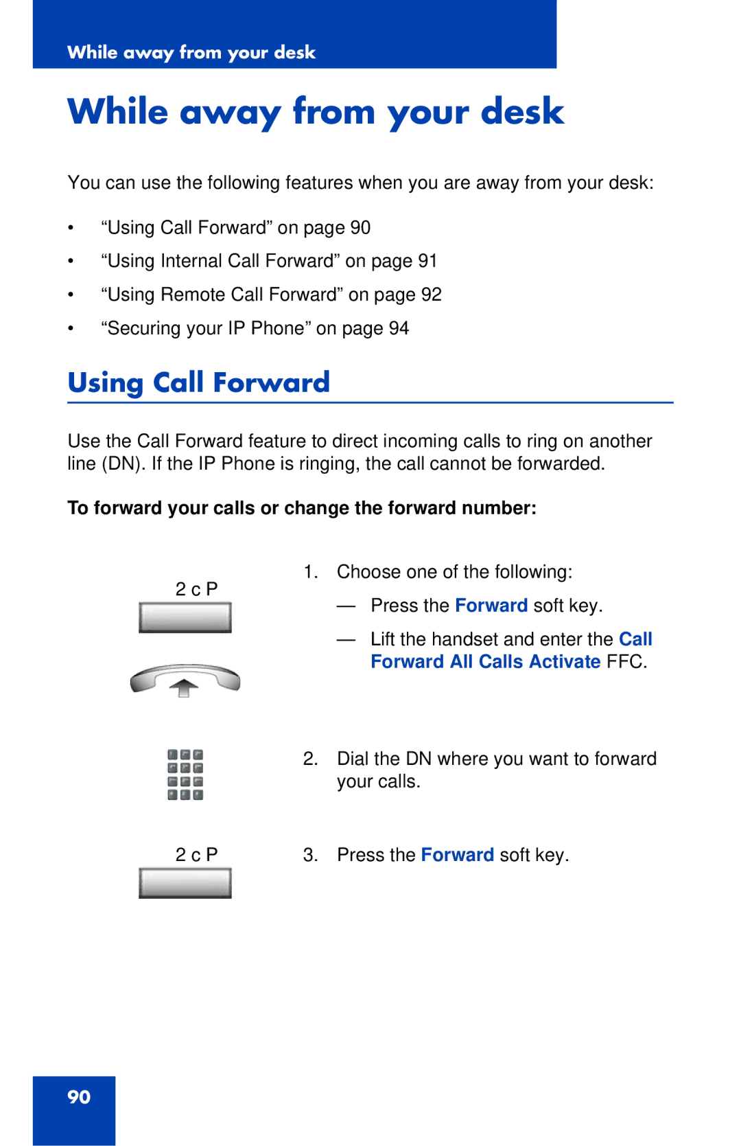 Nortel Networks 1120E While away from your desk, Using Call Forward, To forward your calls or change the forward number 