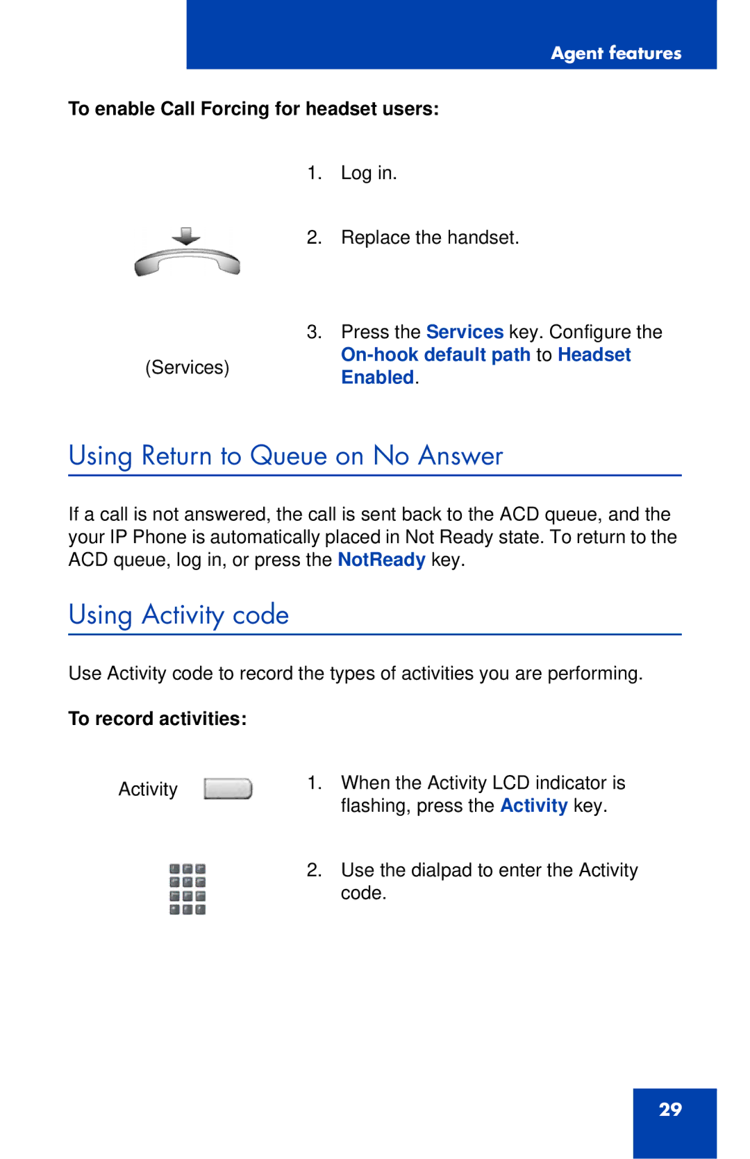 Nortel Networks 1165E Using Return to Queue on No Answer, Using Activity code, To enable Call Forcing for headset users 