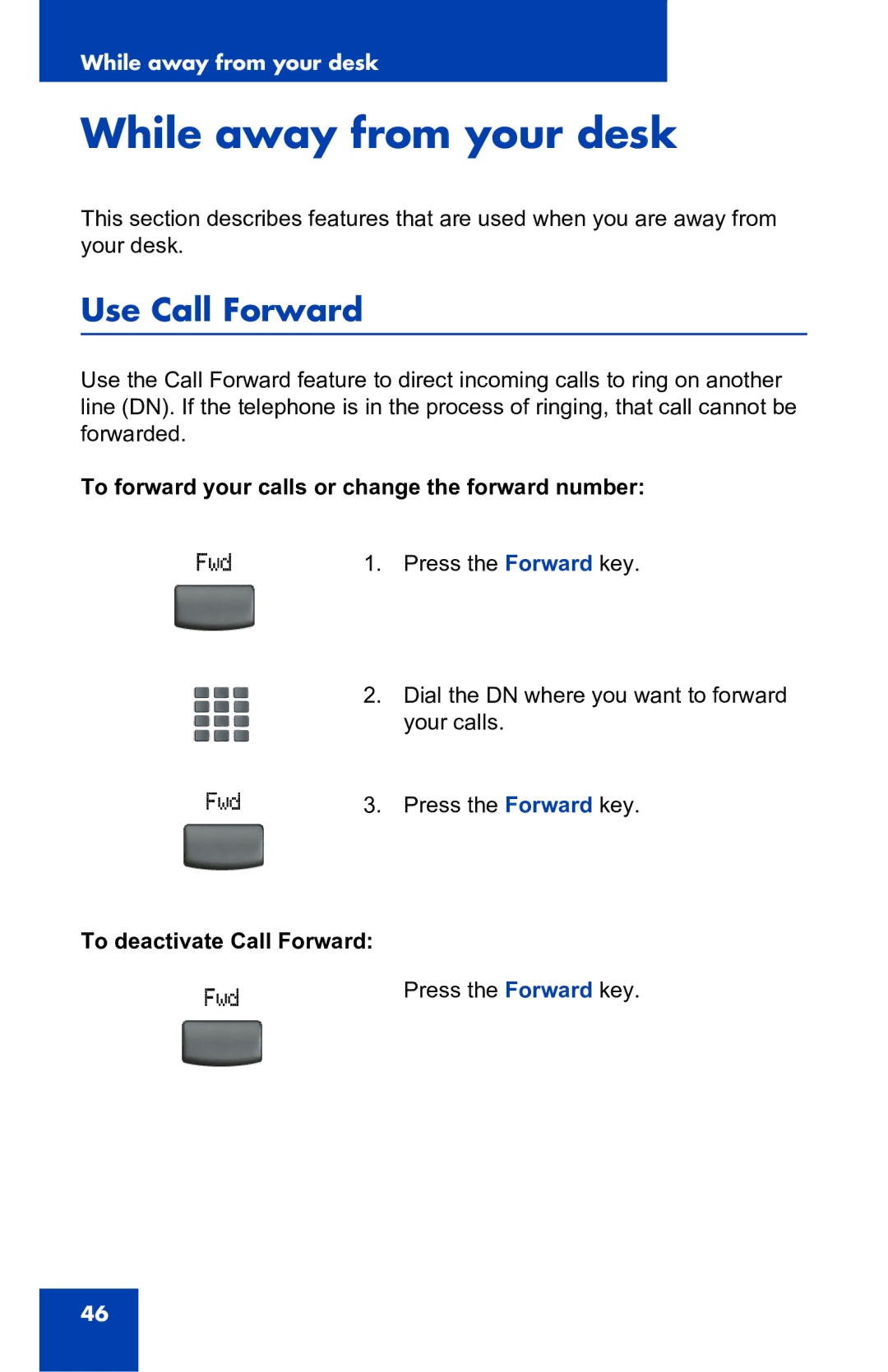 Nortel Networks 2001 manual While away from your desk, Use Call Forward, To forward your calls or change the forward number 