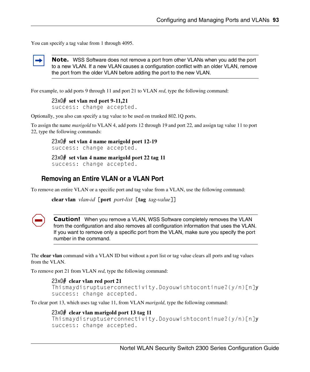 Nortel Networks 2300 Removing an Entire Vlan or a Vlan Port, 23x0# set vlan red port 9-11,21, 23x0# clear vlan red port 