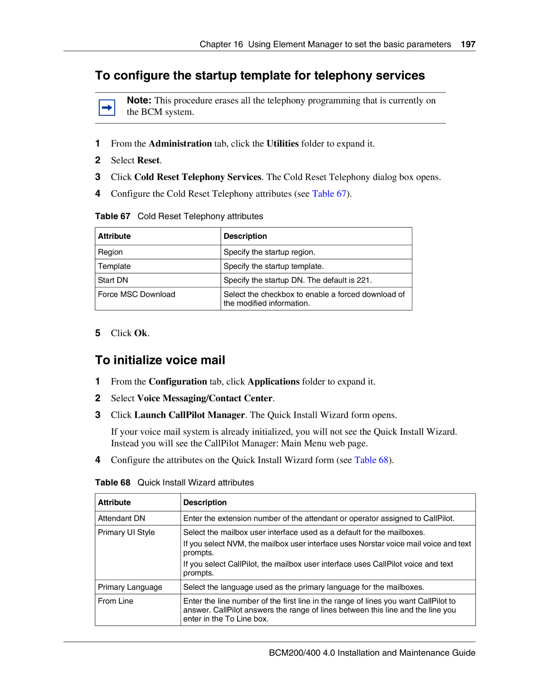 Nortel Networks BCM200, 400 4.0 To configure the startup template for telephony services, Cold Reset Telephony attributes 