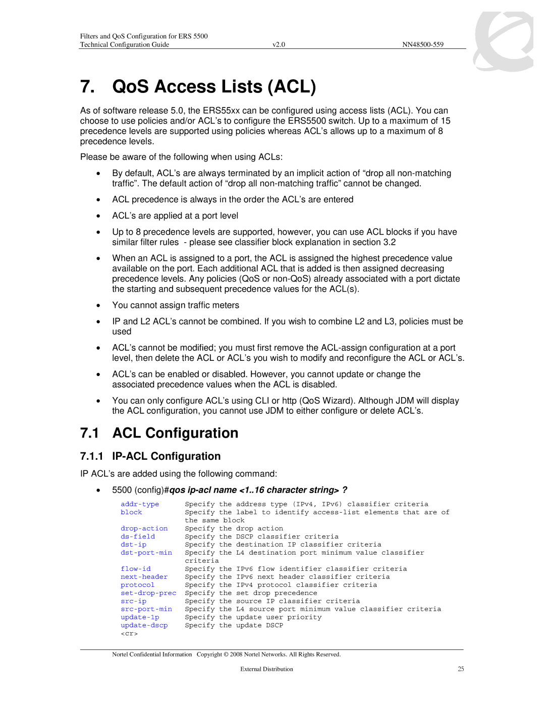 Nortel Networks 5510, 5520 QoS Access Lists ACL, IP-ACL Configuration, Config#qos ip-acl name 1..16 character string ? 