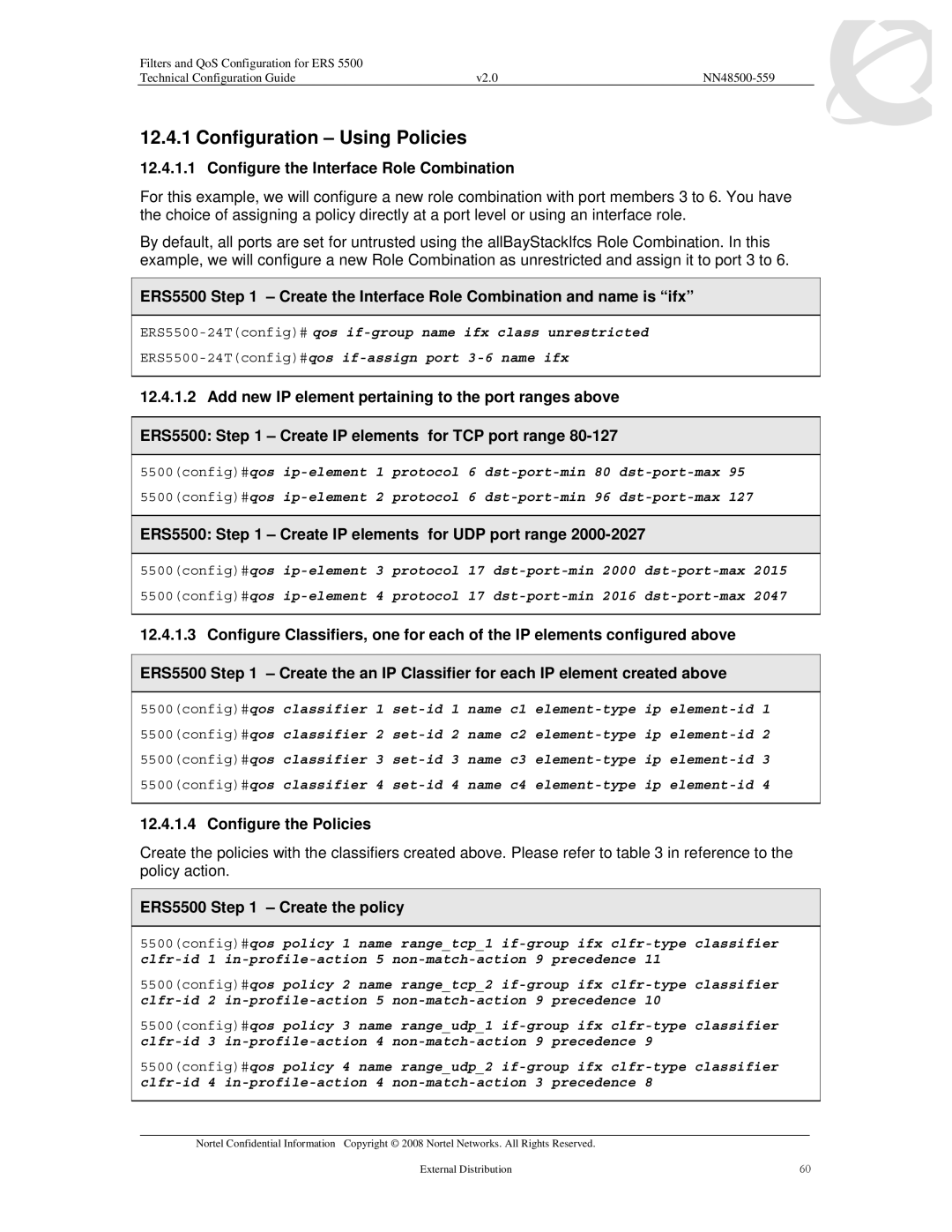 Nortel Networks 5530 Configuration Using Policies, ERS5500 Create IP elements for UDP port range, Configure the Policies 