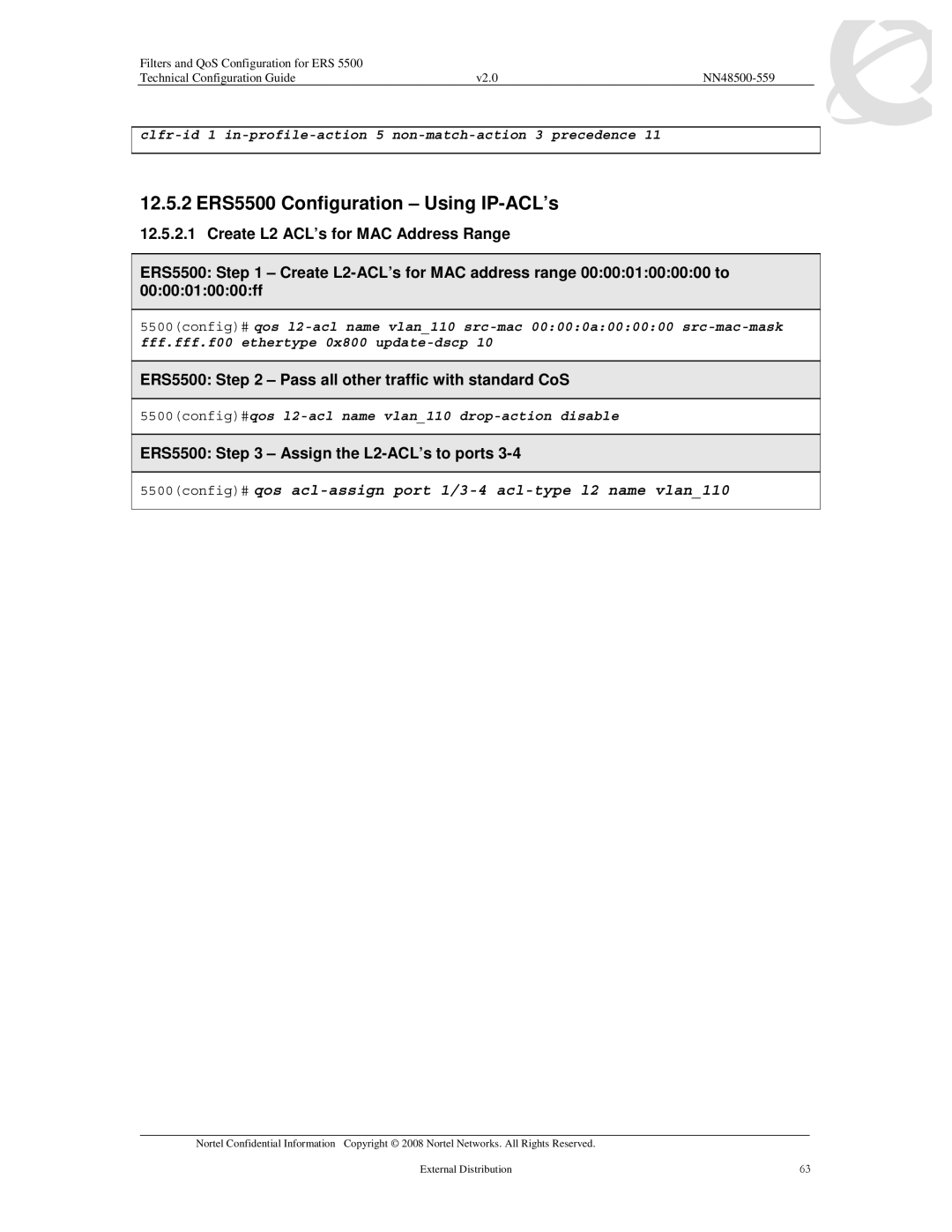 Nortel Networks 5530, 5520 12.5.2 ERS5500 Configuration Using IP-ACL’s, ERS5500 Pass all other traffic with standard CoS 