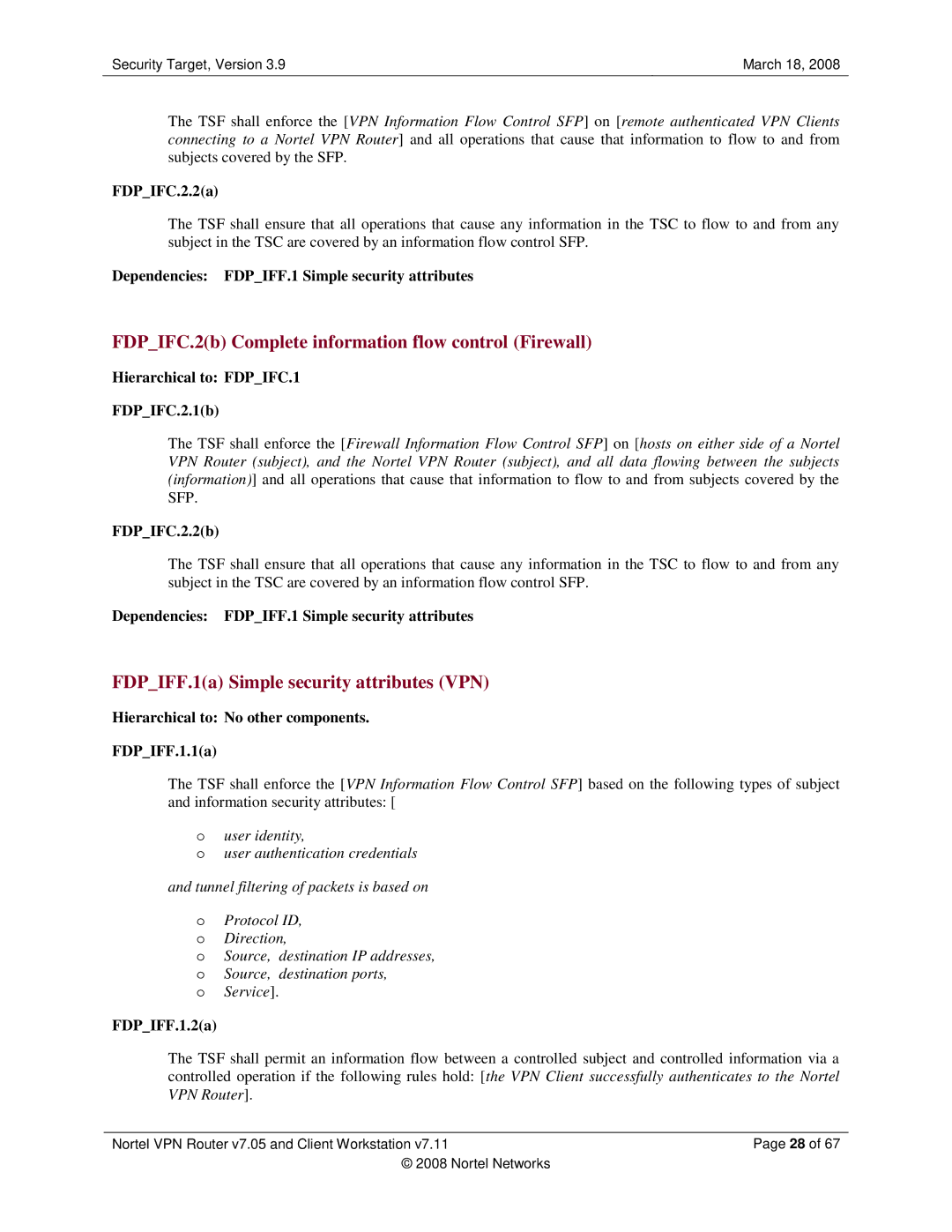 Nortel Networks 7.05, 7.11 FDPIFC.2b Complete information flow control Firewall, FDPIFF.1a Simple security attributes VPN 