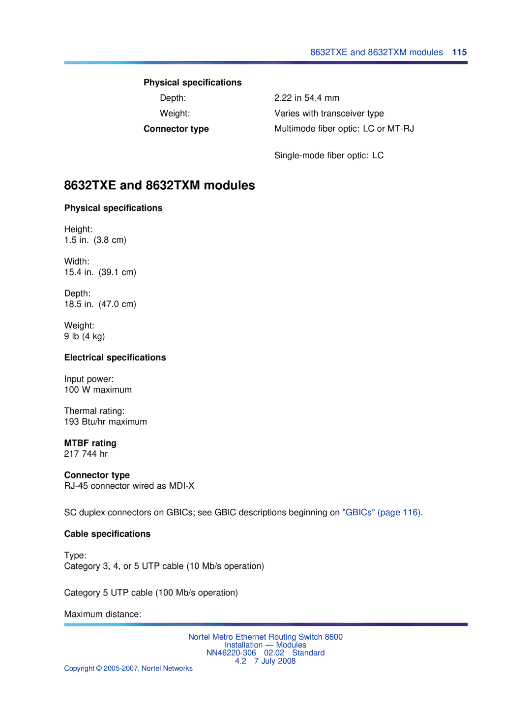 Nortel Networks 8005DC, 8003AC Depth 22 in 54.4 mm Weight Varies with transceiver type, Multimode fiber optic LC or MT-RJ 