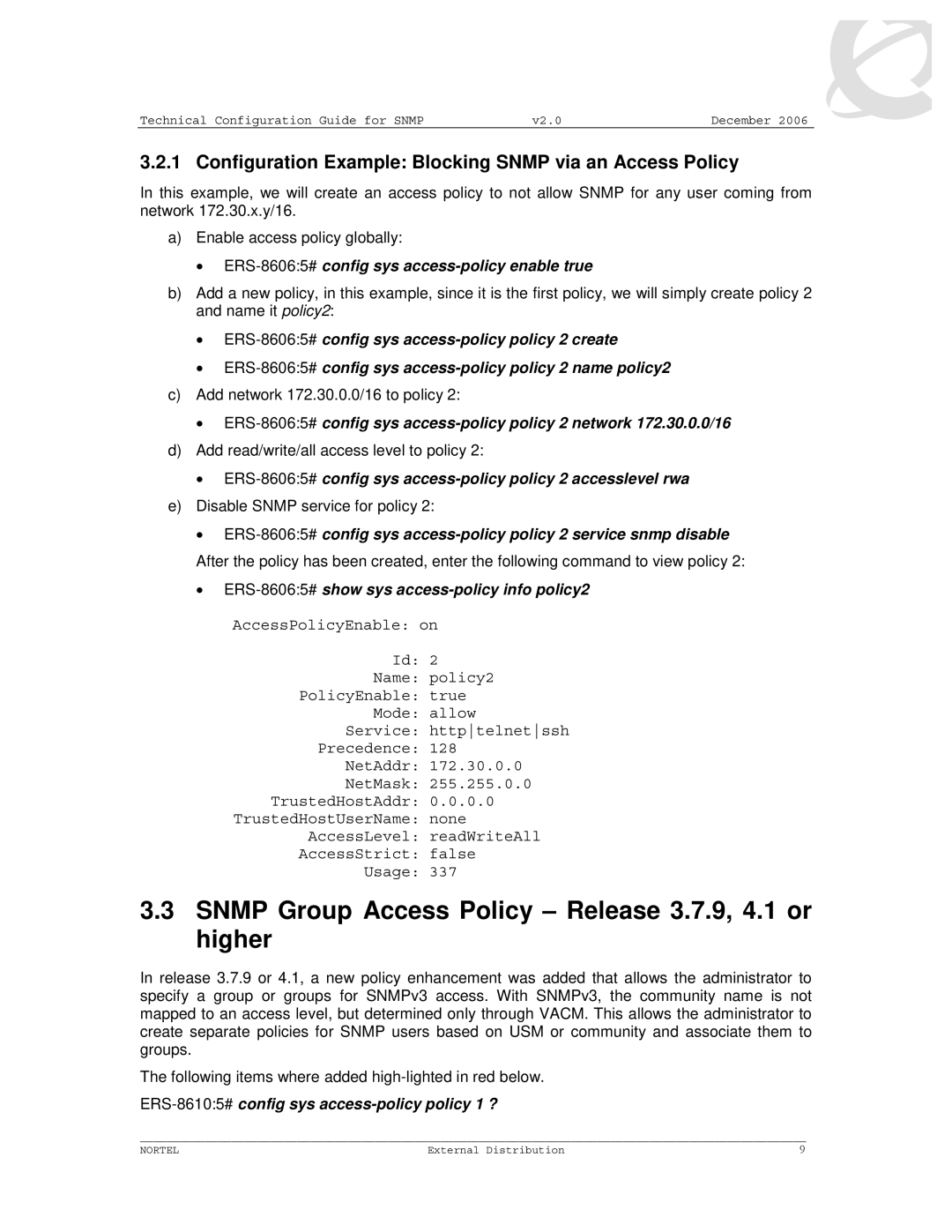 Nortel Networks 8600 Snmp Group Access Policy Release 3.7.9, 4.1 or higher, ERS-86065#config sys access-policy enable true 