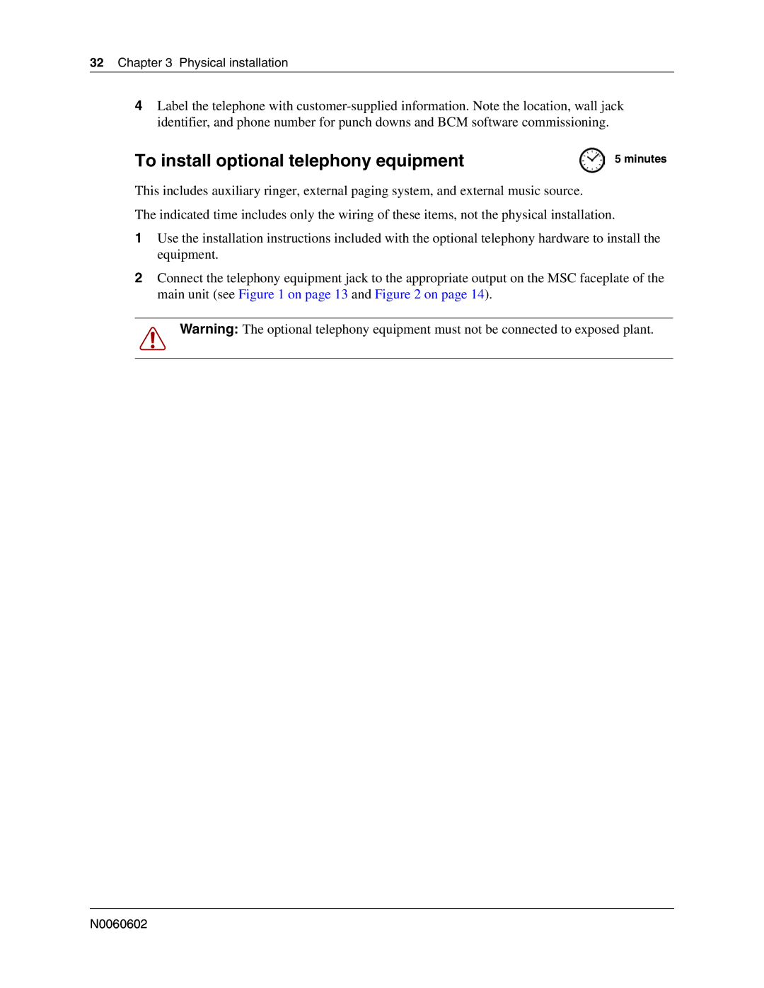 Nortel Networks BCM 4.0 quick start To install optional telephony equipment 