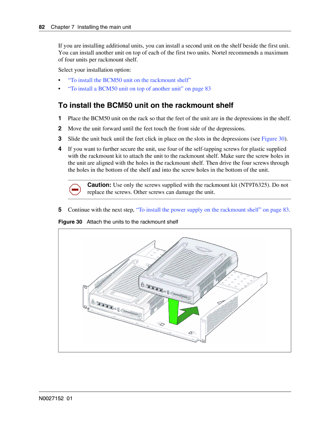 Nortel Networks To install the BCM50 unit on the rackmount shelf, Attach the units to the rackmount shelf N0027152 