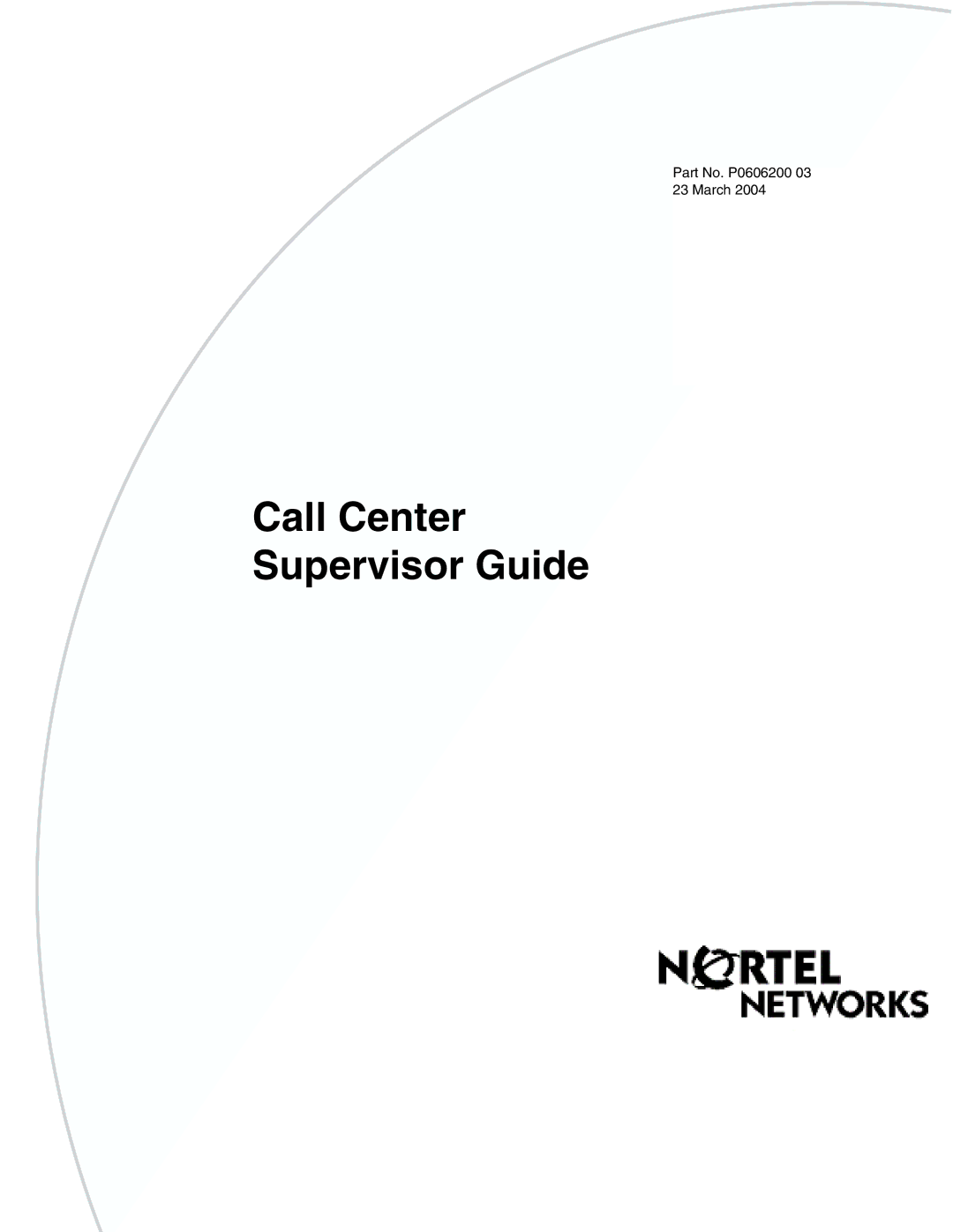 Nortel Networks P0606200 03 manual Call Center Supervisor Guide 