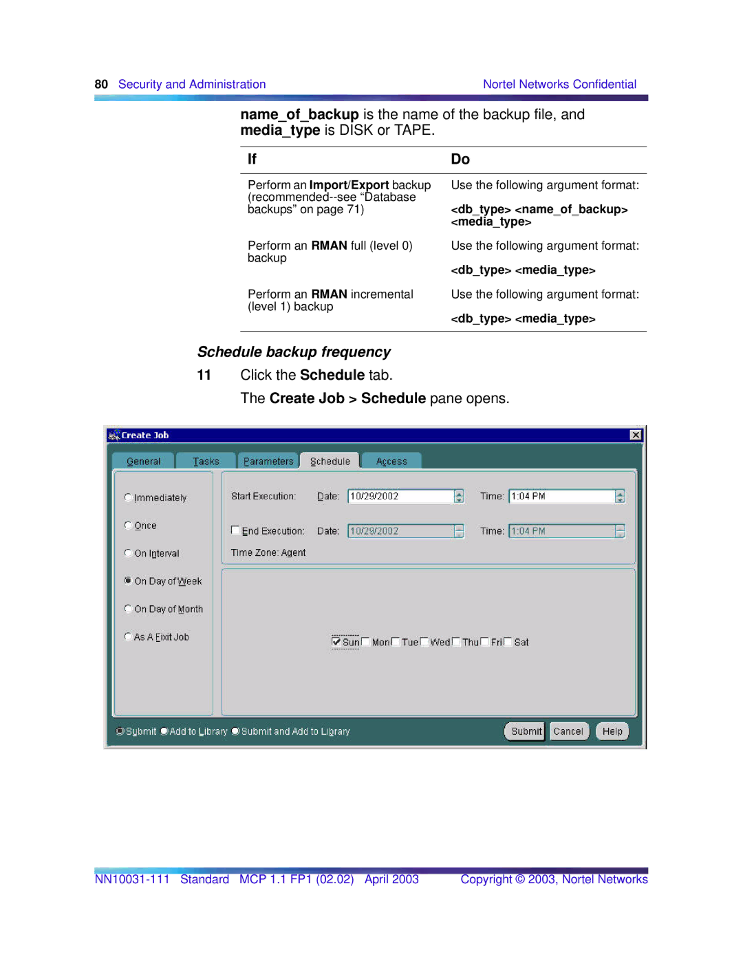 Nortel Networks Standard MCP 1.1 FP1 (02.02) manual Nameofbackup is the name of the backup file, Mediatype is Disk or Tape 