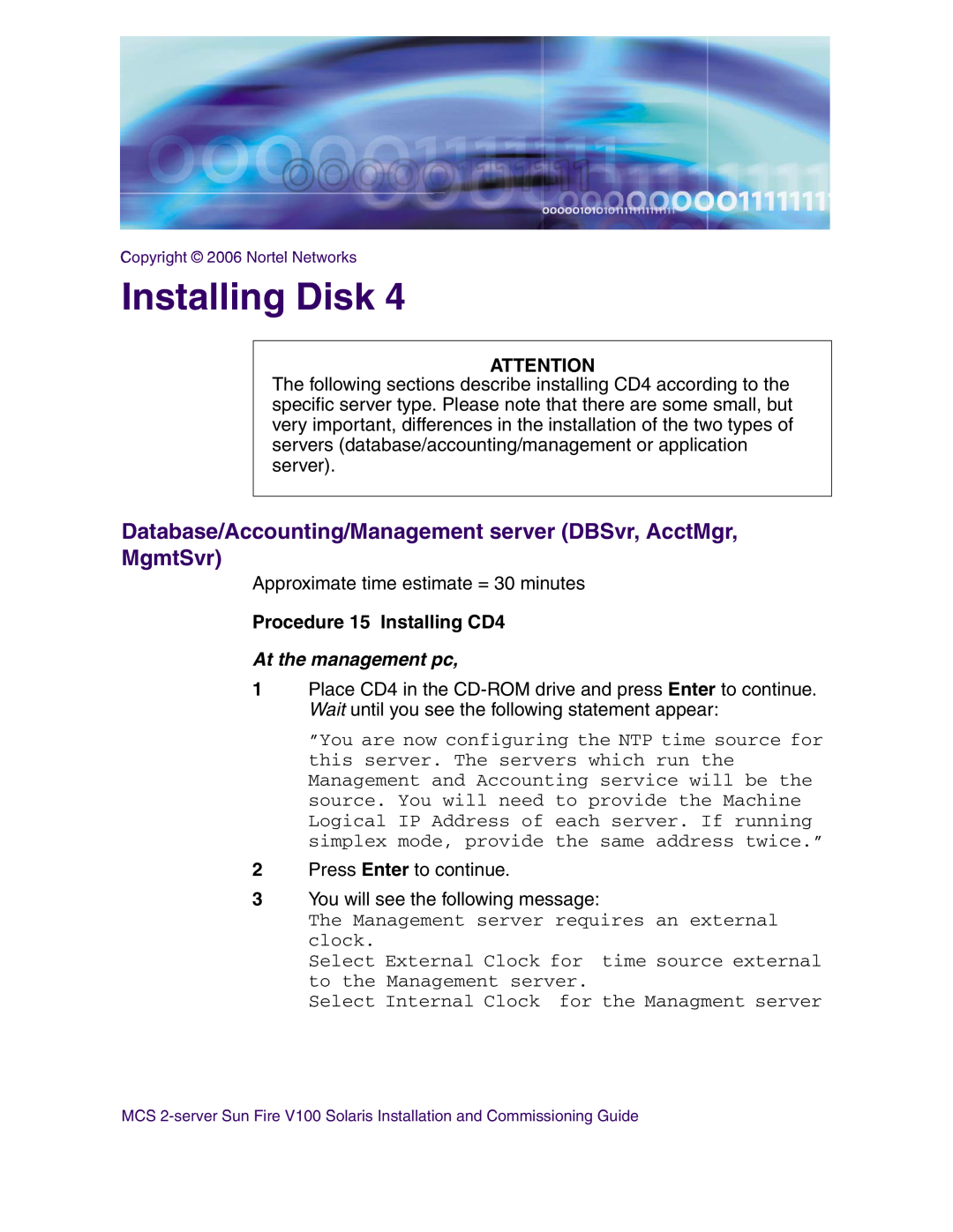 Nortel Networks V100 Installing Disk, Database/Accounting/Management server DBSvr, AcctMgr, MgmtSvr, At the management pc 