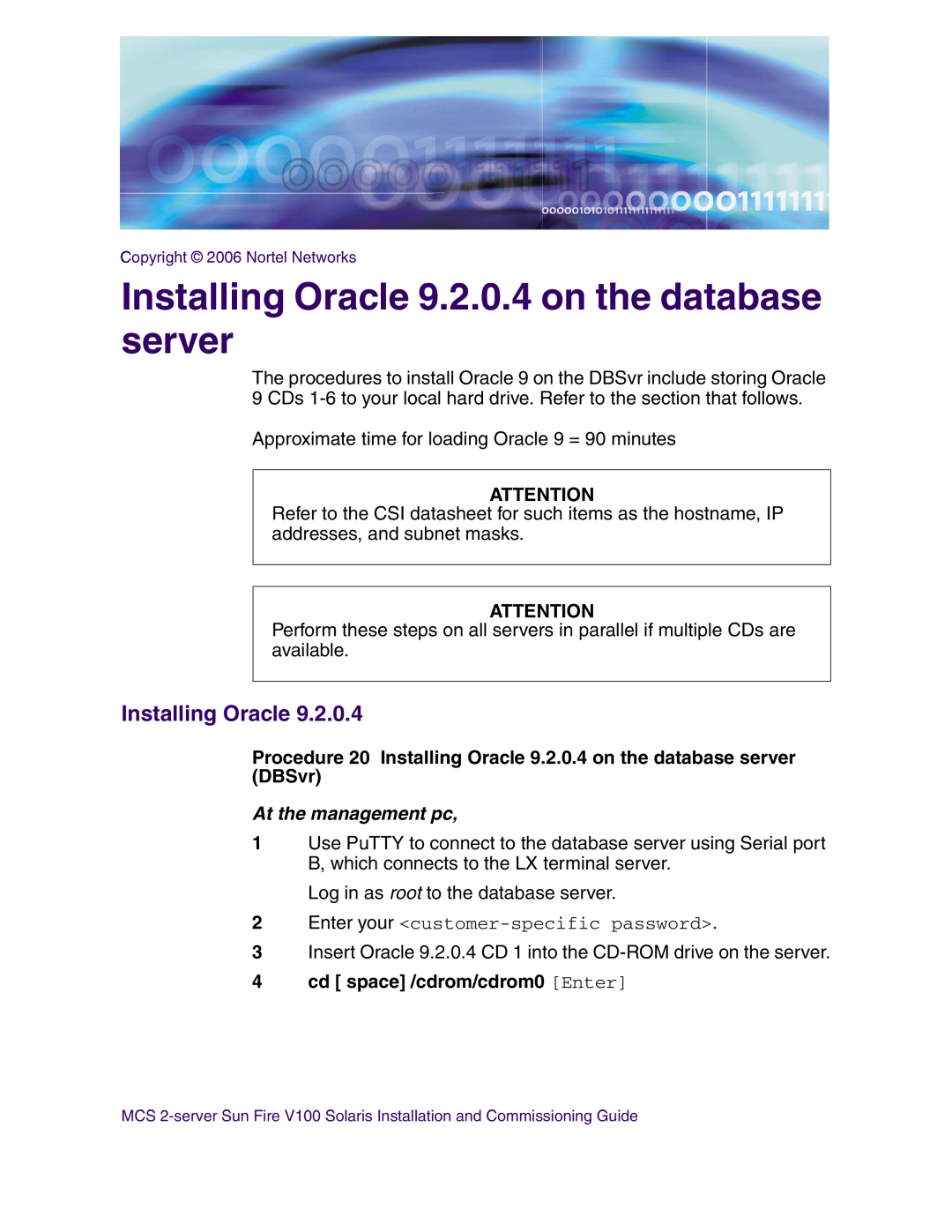 Nortel Networks V100 Installing Oracle 9.2.0.4 on the database server, cd space /cdrom/cdrom0 Enter, At the management pc 