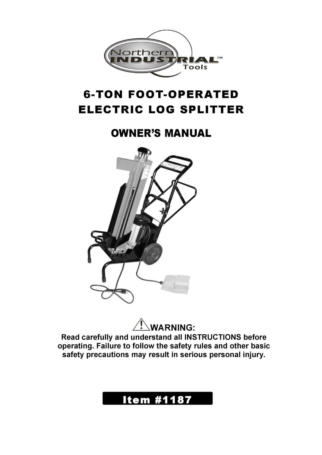 Northern Industrial Tools 1187 owner manual TON FOOT-OPERATED Electric LOG Splitter 