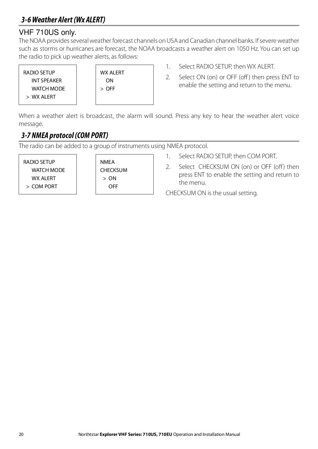 NorthStar Navigation 710 VHF Weather Alert Wx Alert, Nmea protocol COM Port, Select Radio SETUP, then WX Alert 