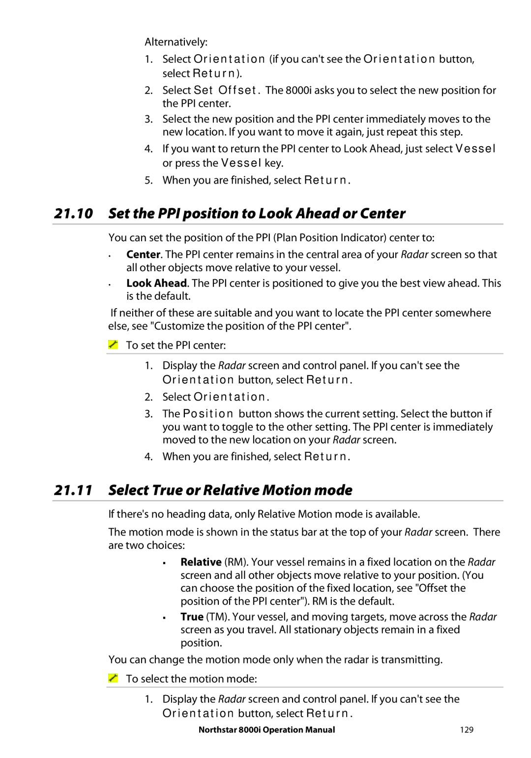 NorthStar Navigation 8000I Set the PPI position to Look Ahead or Center, Select True or Relative Motion mode 
