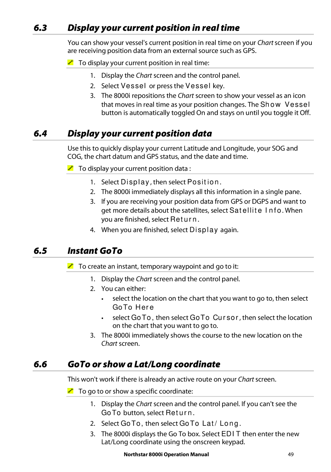 NorthStar Navigation 8000I Display your current position in real time, Display your current position data, Instant GoTo 