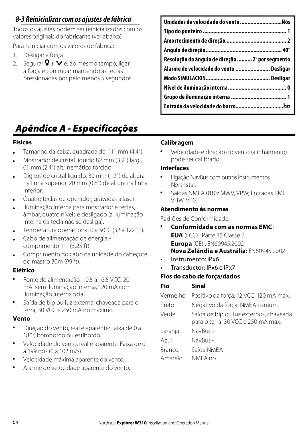 NorthStar Navigation W310 operation manual Apêndice a Especificações, Reinicializar com os ajustes de fábrica 