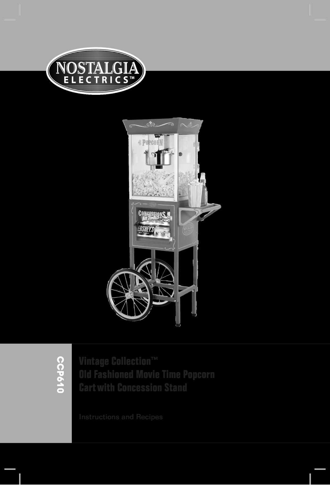 Nostalgia Electrics CCP610 manual Vintage Collection, Old Fashioned Movie Time Popcorn Cart with Concession Stand 