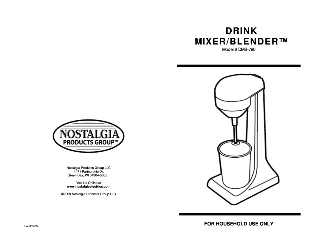 Nostalgia Electrics manual Model # DMB-790, Drink Mixer/Blender, For Household Use Only, Nostalgia Products Group LLC 